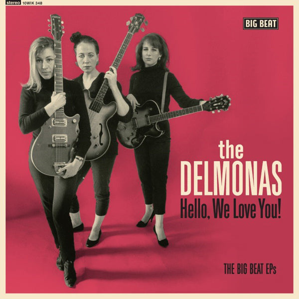 HELLO, WE LOVE YOU (THE BIG BEAT EPS)(10") by DELMONAS, THE Vinyl 10"  10WIK348