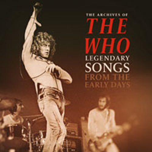 THE ARCHIVES OF / LEGENDARY SONGS FROM THE EARLY DAYS by WHO, THE Vinyl LP
