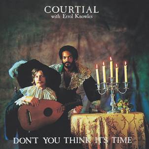 COURTIAL with ERROL KNOWLES “Don’t You Think It’s Time”  Format: LP Cat No: MAR061 Label: MAD ABOUT RECORDS