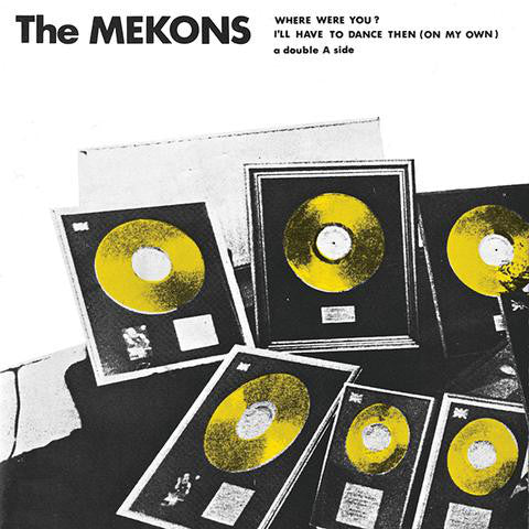 The Mekons ‎– Where Were You / I'll Have To Dance Then (On My Own)  Label: Superior Viaduct ‎- SV149  VINYL 7” reissue