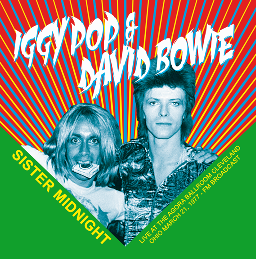 IGGY POP / DAVID BOWIE SISTER MIDNIGHT: LIVE AT THE AGORA BALLROOM CLEVELAND OHIO March 21, 1977 - FM BROADCAST VINYL LP MIND767