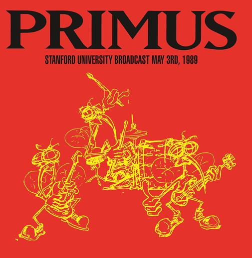 Primus – Stanford University Broadcast May 3rd, 1989  Label: Mind Control - MIND793  FORMAT: VINYL LP