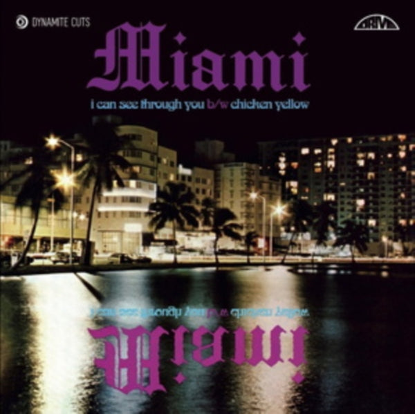 I Can See Through You/Chicken Yellow Artist Miami Format:Vinyl / 7" Single Label:Dynamite Cuts