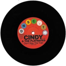 Don't Stop This Train/The Upset Artist Cindy & The Playmates with Paul Kelly Format:Vinyl / 7" Single Label:Deptford Northern Soul Club Catalogue No:DNSCR023