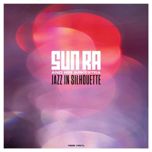 Jazz in Silhouette Artist Sun Ra and His Arkestra Format:Vinyl / 12" Album Label:Not Now Music Catalogue No:CATLP157