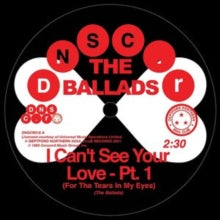 I Can't See Your Love (For the Tears in My Eyes) Artist The Ballad's Format:Vinyl / 7" Single Label:Deptford Northern Soul Club Catalogue No:DNSCR016