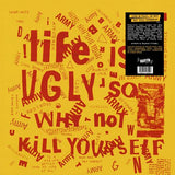 Various ‎– Life Is Ugly So Why Not Kill Yourself  Label: Radiation Reissues - RRS149  Format: YELLOW VINYL LP