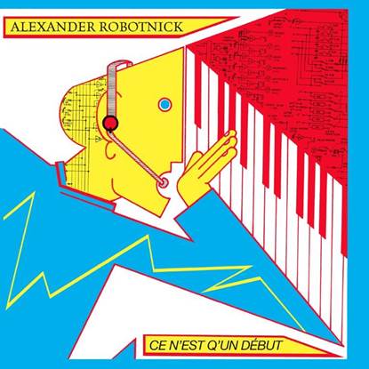 ALEXANDER ROBOTNICK – Ce N'est Q'un Debut vinyl LP  SPITTLE107LP