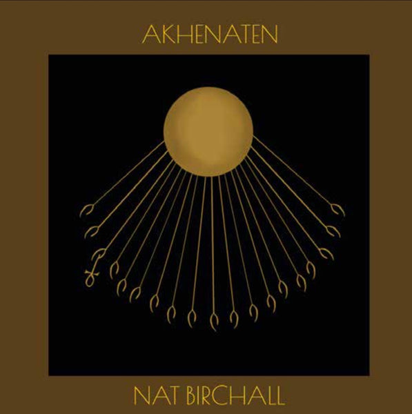 Akhenaten Artist NAT BIRCHALL Format:LP Label:ANCIENT ARCHIVE OF SOUND