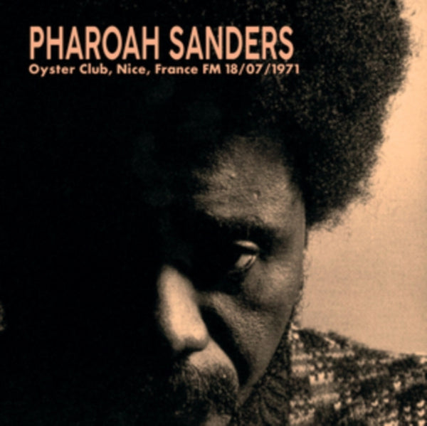 Pharoah Sanders, 1971-07-18, Oyster Club, Nice, France Artist Pharoah Sanders Format:Vinyl / 12" Album