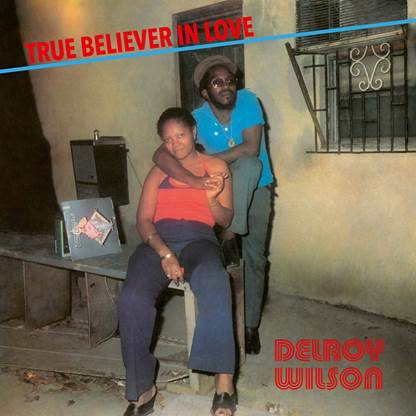 DELROY WILSON - TRUE BELIEVER IN LOVE   Radiation Roots   Vinyl LP    RROO352