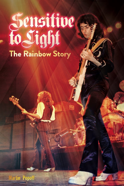 SENSTIVE TO LIGHT - THE RAINBOW STORY (MARTIN POPOFF) by RAINBOW Book