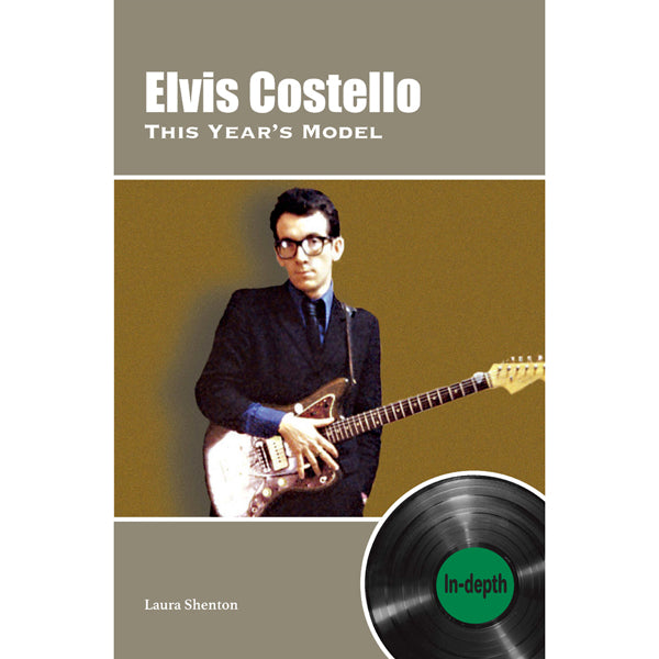 THIS YEAR'S MODEL: IN-DEPTH (LAURA SHENTON) by ELVIS COSTELLO Book
