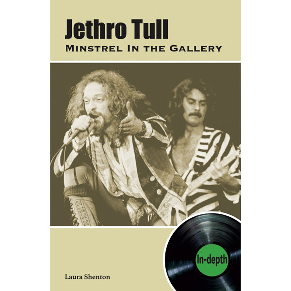 MINSTREL IN THE GALLERY: IN-DEPTH (LAURA SHENTON) by JETHRO TULL Book