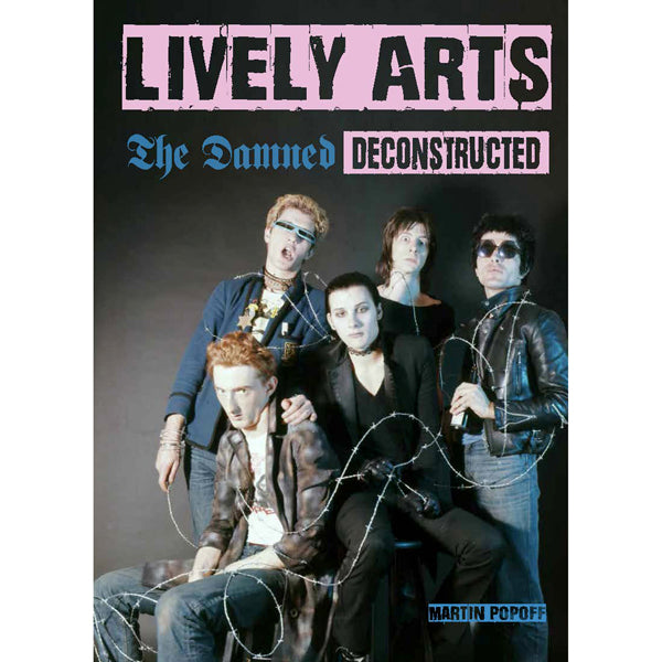 DAMNED, THE LIVELY ARTS: THE DAMNED DECONSTRUCTED (MARTIN POPOFF) BOOK