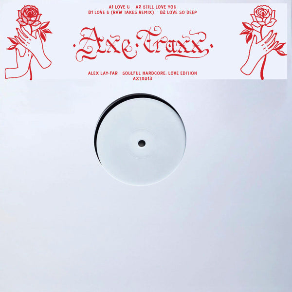 Alex Lay-Far Soulful Hardcore: Love Edition (Inc. Raw Takes Remix)  Axe Traxx  AXTX013  12"