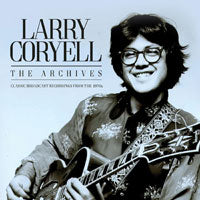 THE ARCHIVES (3CD)  by LARRY CORYELL  Compact Disc - 3 CD Box Set  BSCD6064