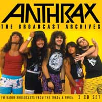 THE BROADCAST ARCHIVES (3CD)  by ANTHRAX  Compact Disc - 3 CD Box Set  BSCD6121