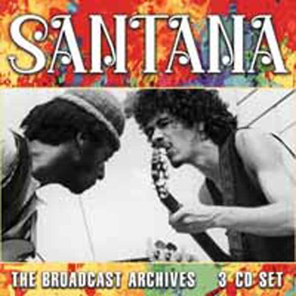 THE BROADCAST ARCHIVES (3CD)  by SANTANA  Compact Disc - 3 CD Box Set  BSCD6126   pre order