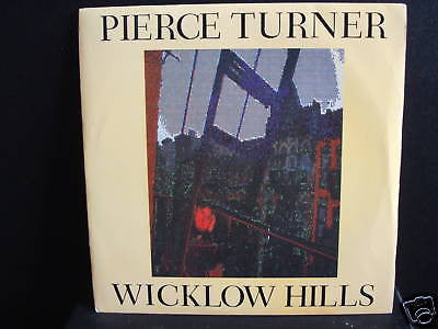 pierce turner  wicklow hills 1986 beggars banquet 45 ex