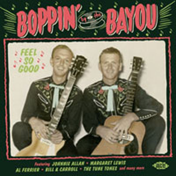 BOPPIN' BY THE BAYOU ~ FEEL SO GOOD by VARIOUS ARTISTS Compact Disc CDCHD1567  pre order