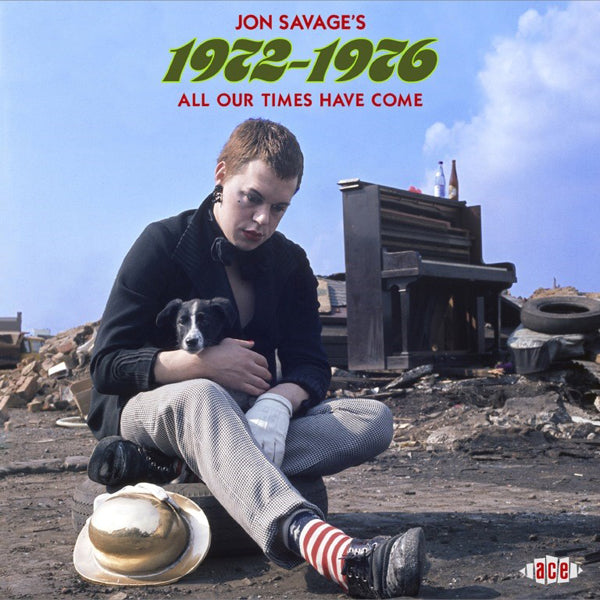 JON SAVAGE'S 1972-1976 - ALL OUR TIMES HAVE COME (2CD) by VARIOUS ARTISTS Compact Disc Double  CDTOP21594