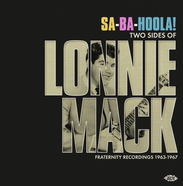 SA-BA-HOOLA! TWO SIDES OF LONNIE MACK  FRATERNITY RECORDINGS 1963-1967  LONNIE MACK Vinyl LP  CHD1584