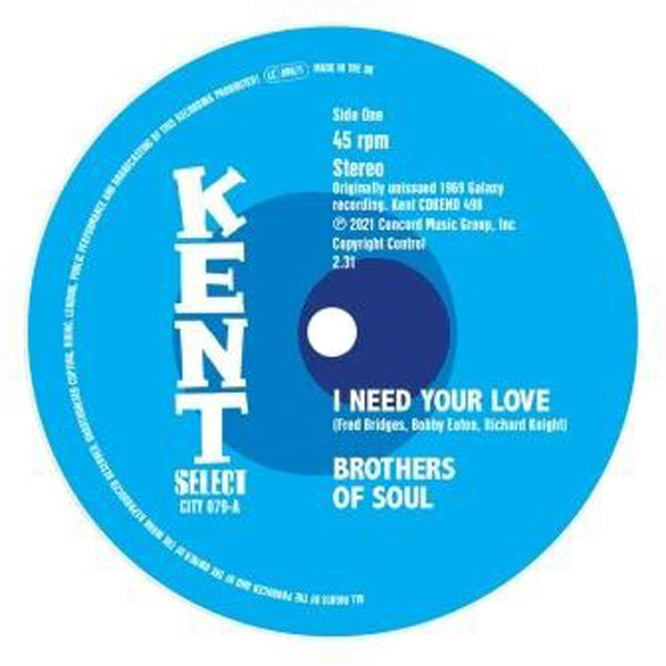 I NEED YOUR LOVE by BROTHER OF SOUL Vinyl 7"  CITY079  Label: KENT