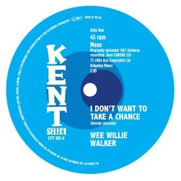 I DON’T WANT TO TAKE A CHANCE by WEE WILLIE WALKER Vinyl 7"  CITY082  Label: KENT