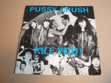 Pussy Crush - Kill You!  Vinyl, 7", Single