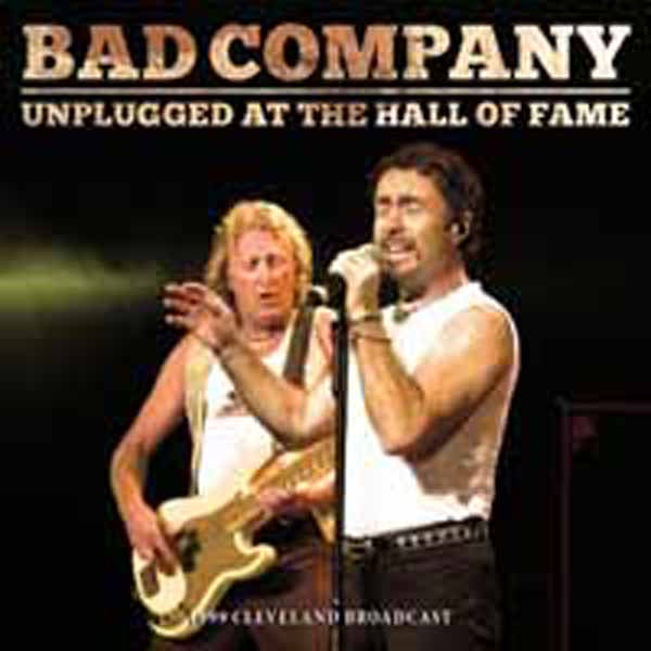 UNPLUGGED AT THE HALL OF FAME  by BAD COMPANY  Compact Disc  GFR077