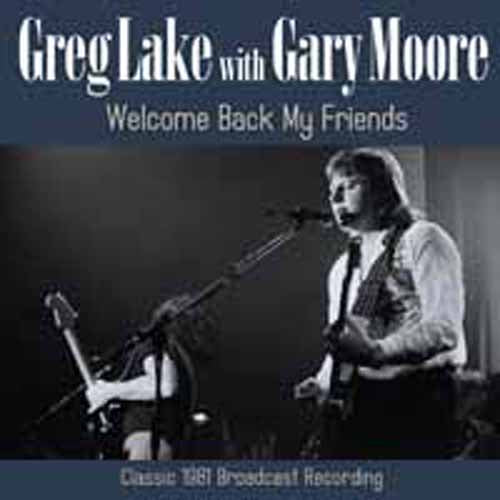 WELCOME BACK MY FRIENDS by GREG LAKE WITH GARY MOORE Compact Disc GOLF031   pre order