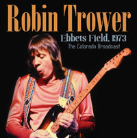 EBBETS FIELD 1973  by ROBIN TROWER  Compact Disc  GOSS038   pre order