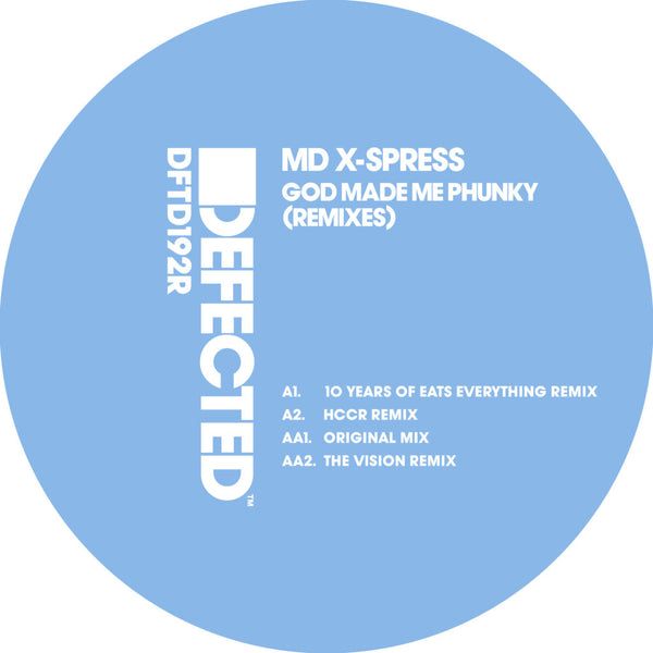 MD X-Spress TITLE God Made Me Phunky (Remixes) (Inc. Eats Everything / Harry Romero / The Vision Remixes)  Defected  DFTD192R  12"