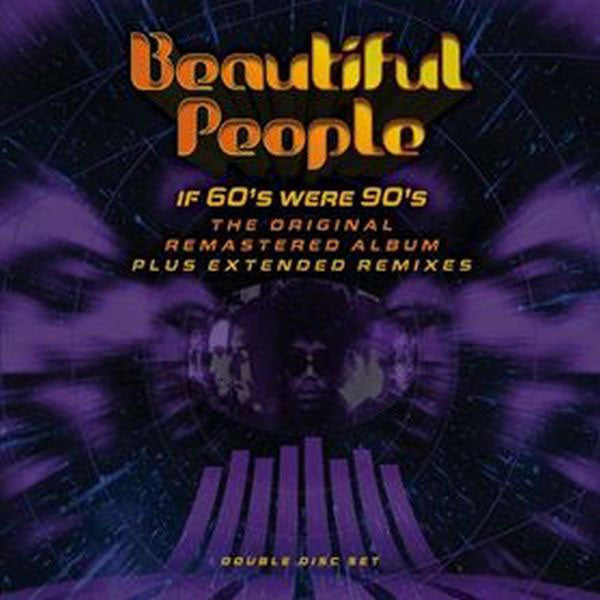 IF 60S WERE 90S (ORIGINAL REMASTERED ALBUM PLUS EXTENDED REMIXES) 2CD by BEAUTIFUL PEOPLE Compact Disc Double  HST599CD