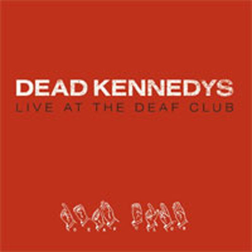 LIVE AT THE DEAF CLUB by DEAD KENNEDYS Compact Disc DKS15CD