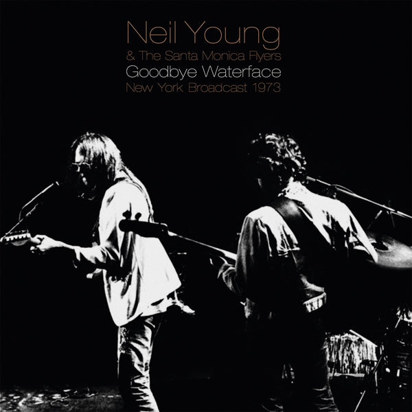 GOODBYE WATERFACE by NEIL YOUNG AND SANTA MONICA FLYERS Vinyl Double Album  PARA372LP