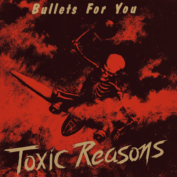 BULLETS FOR YOU by TOXIC REASONS Compact Disc  PLATE079CD