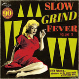 Various ‎– Slow Grind Fever Volume 7 (Even Further... Adventures In The Sleazy World Of Popcorn Noir...) vinyl lp