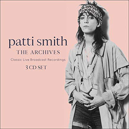THE BROADCAST ARCHIVE (3CD)  by PATTI SMITH  Compact Disc - 3 CD Box Set  BSCD6057
