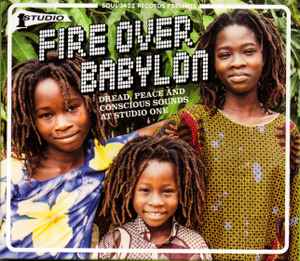 Various ‎– Fire Over Babylon (Dread, Peace And Conscious Sounds At Studio One) Label: Soul Jazz Records ‎– SJR CD465  cd