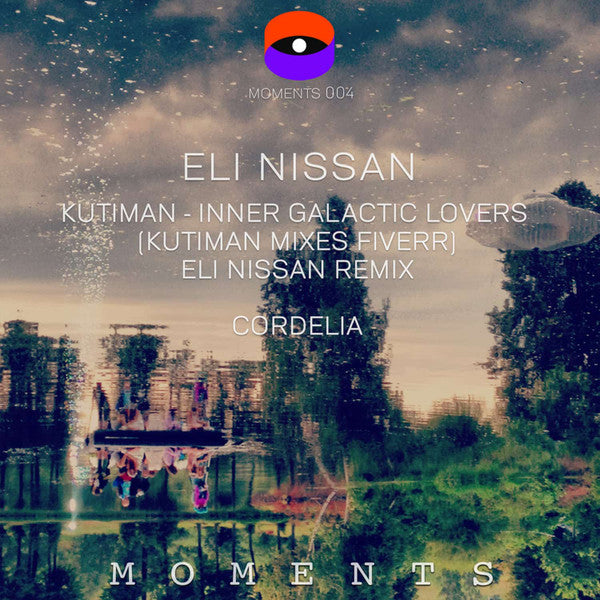 Eli Nissan ‎– Inner Galactic Lovers (Kutiman Mixes Fiverr) (Eli Nissan Remix) / Cordelia Label: Moments  ‎– MOMENTS 004 Format: Vinyl, 12"