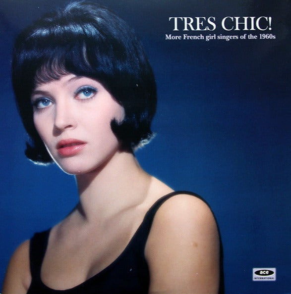 Various ‎– Tres Chic! More French Girl Singers Of The 1960s Label: Ace ‎– HIQLP 006 Series: Ace International – , Chic! (French Girl Singers Of The 1960s) – Format: Vinyl, LP