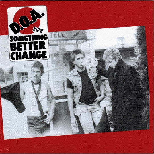 Something Better Change Artist D.O.A. Format:Vinyl / 12" Album Label:Sudden Death Catalogue No:SDR0132LP