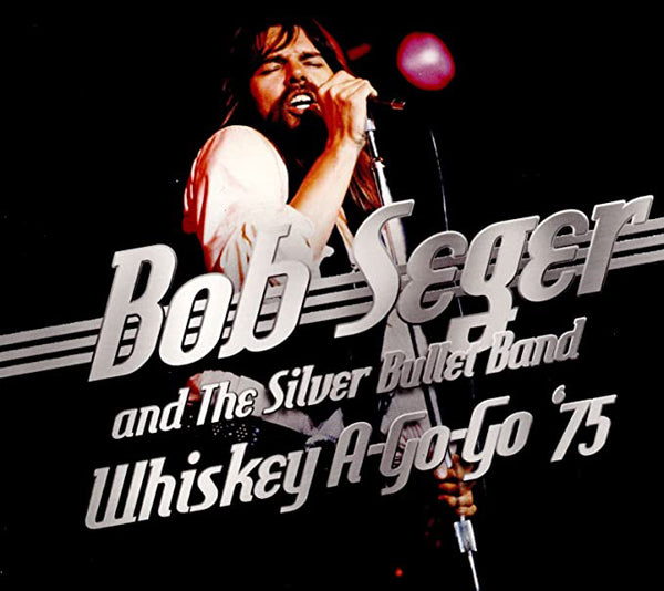 BOB SEGER AND THE SILVER BULLET BAND WHISKEY A-GO-GO '75 COMPACT DISC