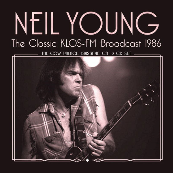 THE CLASSIC KLOS FM BROADCAST (2CD) by NEIL YOUNG Compact Disc Double  UN2CD036