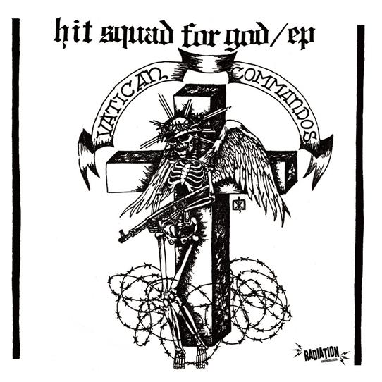 Vatican Commandos – Hit Squad For God 7" vinyl radiation Reissues – RRS71011