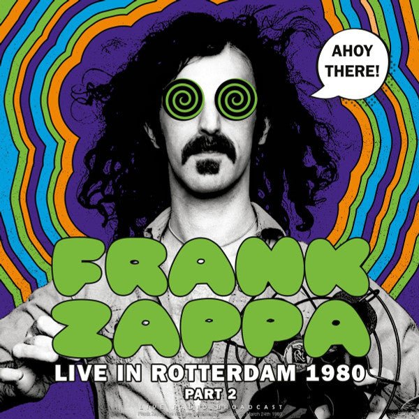 Ahoy There! Live In Rotterdam 1980 (Part 2) Artist FRANK ZAPPA Format:LP Label:CULT LEGENDS Catalogue No:CL83582 - punk to funk heaven