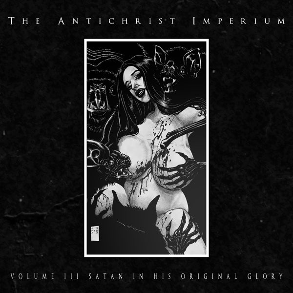 ANTICHRIST IMPERIUM, THE VOLUME III: SATAN IN HIS ORIGINAL GLORY (LTD.DIGI) COMPACT DISC DIGI Item no. :APW035CD - punk to funk heaven