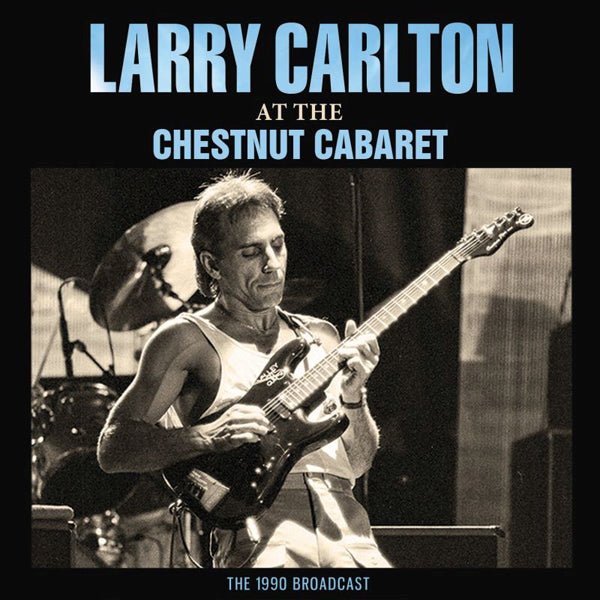 AT THE CHESTNUT CABARET by LARRY CARLTON Compact Disc GRNCD036 - punk to funk heaven